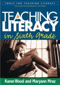 Teaching Literacy in Sixth Grade - Wood, Karen D.;Mraz, Maryann