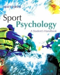 Sport Psychology: A Student's Handbook - Jarvis, Matt Sport Psychology: A Student's Handbook - Jarvis, Matt