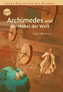 Archimedes und der Hebel der Welt / Lebendige Biographien - Novelli, Luca