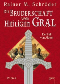 Der Fall von Akkon / Die Bruderschaft vom Heiligen Gral Bd.1 - Schröder, Rainer M.