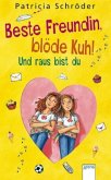 Und raus bist du / Beste Freundin, blöde Kuh! Bd.2