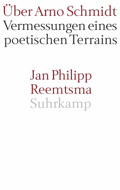 Über Arno Schmidt - Reemtsma, Jan Philipp