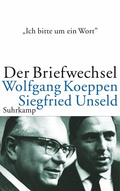 »Ich bitte um ein Wort...« - Koeppen, Wolfgang;Unseld, Siegfried