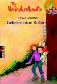 Die Hafenkrokodile, Geheimaktion Kolibri Die Hafenkrokodile, Geheimaktion Kolibri