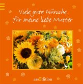 Viele gute Wünsche für meine liebe Mutter