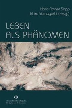 Leben als Phänomen - Sepp, Hans Rainer / Yamaguchi, Ichiro (Hgg.)