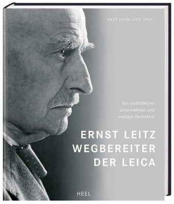 Ernst Leitz - Wegbereiter der Leica Ernst Leitz - Wegbereiter der Leica