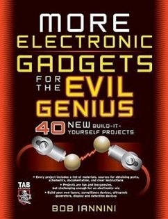 More Electronic Gadgets for the Evil Genius - Iannini, Robert E