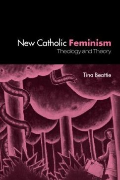 The New Catholic Feminism - Beattie, Tina