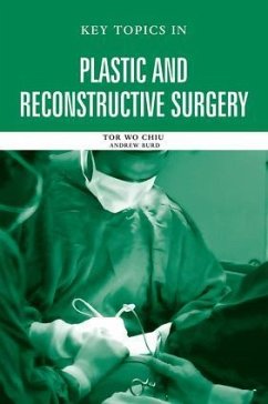 Key Topics in Plastic and Reconstructive Surgery - Chiu Tor Wo