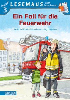 LESEMAUS zum Lesenlernen Stufe 3, Band 505: Ein Fall für die Feuerwehr - Hänel, Wolfram; Gerold, Ulrike