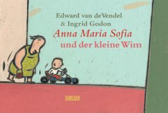Anna Maria Sofia und der kleine Wim - Vendel, Edward van de;Godon, Ingrid