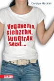 Veganerin, siebzehn, Jungfrau, sucht ...