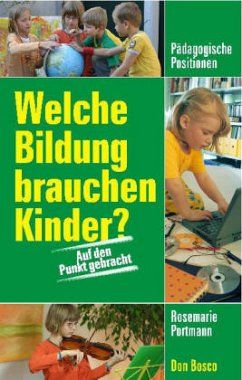 Welche Bildung brauchen Kinder? - Portmann, Rosemarie