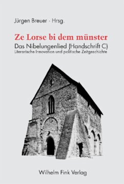 Ze Lorse bi dem münster. Das Nibelungenlied (Handschrift C) - Breuer, Jürgen (Hrsg.)