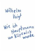 Wie ich Hauptmann von Köpenick wurde