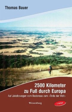 2500 Kilometer zu Fuß durch Europa - Bauer, Thomas