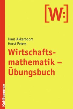 Wirtschaftsmathematik - Übungsbuch - Peters, Horst;Akkerboom, Hans