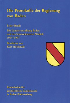 Die Protokolle der Regierung von Baden Bd.1 - Hochstuhl, Kurt (Bearb.) Die Protokolle der Regierung von Baden Bd.1 - Hochstuhl, Kurt (Bearb.)