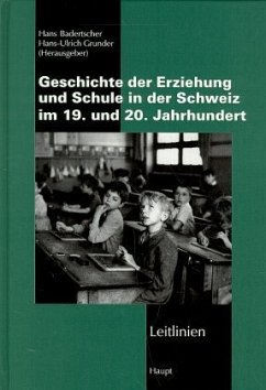 Leitlinien / Geschichte der Erziehung und Schule in der Schweiz im 19. und 20. Jahrhundert