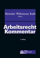 Arbeitsrecht Kommentar - Henssler, Martin / Willemsen, Heinz Josef / Kalb, Heinz-Jürgen (Hgg.)
