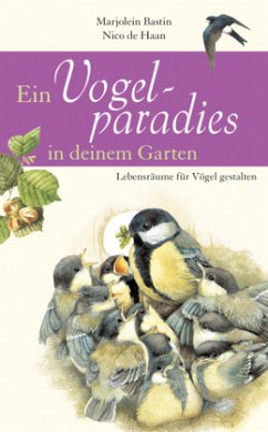 Ein Vogelparadies in deinem Garten - Bastin, Marjolein;Haan, Nico de