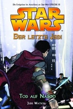 Tod auf Naboo / Star Wars - Der letzte Jedi Bd.4 - Watson, Jude