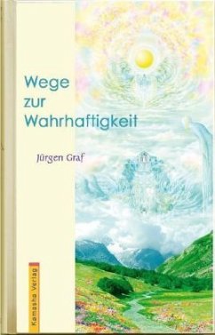 Wege zur Wahrhaftigkeit - Graf, Jürgen