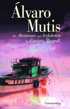Die Abenteuer und Irrfahrten des Gaviero Maqroll - Mutis, Alvaro