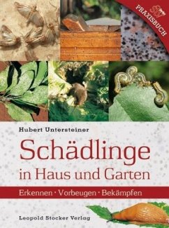 Schädlinge in Haus und Garten - Untersteiner, Hubert