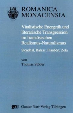 Vitalistische Energetik und literarische Transgression im französischen Realismus-Naturalismus - Stöber, Thomas