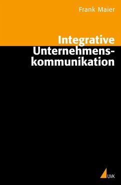 Integrative Unternehmenskommunikation - Maier, Frank