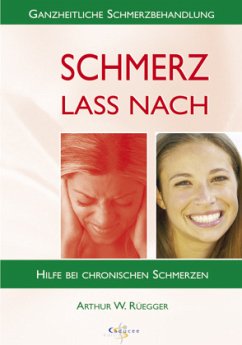 Schmerz lass nach - Rüegger, Arthur W.