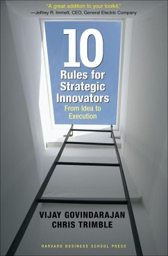 Ten Rules for Strategic Innovators: From Idea to Execution - Govindarajan, Vijay; Trimble, Chris