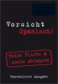 Heiße Flirts & coole Abfuhren / Berlitz Vorsicht Spanisch! Heiße Flirts & coole Abfuhren / Berlitz Vorsicht Spanisch!