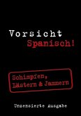 Schimpfen, Lästern & Jammern / Berlitz Vorsicht Spanisch! Schimpfen, Lästern & Jammern / Berlitz Vorsicht Spanisch!