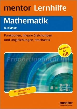 Funktionen, lineare Gleichungen und Ungleichungen, Stochastik / Mathematik 8. Klasse Funktionen, lineare Gleichungen und Ungleichungen, Stochastik / Mathematik 8. Klasse