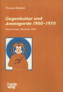 Gegenkultur und Avantgarde 1950-1970 - Hecken, Thomas