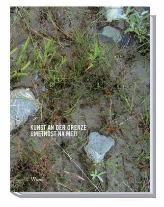 Kunst an der Grenze. Umetnost na meji Kunst an der Grenze. Umetnost na meji