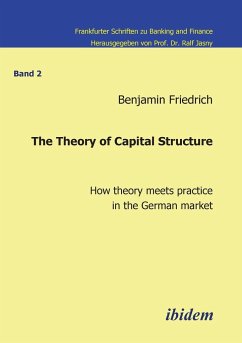 The Theory of Capital Structure - How theory meets practice in the German market. - Friedrich, Benjamin