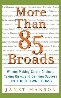 More Than 85 Broads: Women Making Career Choices, Taking Risks, and Defining Success - On Their Own Terms - Hanson, Janet