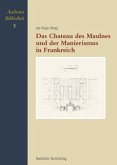 Das Château de Maulnes und der Manierismus in Frankreich