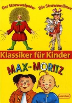 Klassiker für Kinder: Der Struwwelpeter, Die Struwwelliese, Max und Moritz