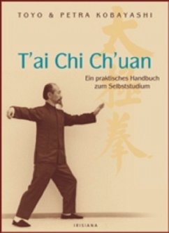 T'ai Chi Ch'uan, Ein praktisches Handbuch zum Selbststudium - Kobayashi, Toyo; Kobayashi, Petra