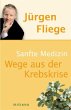 Sanfte Medizin - Wege aus der Krebskrise - Bild 1