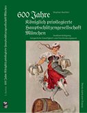 600 Jahre Königlich priviligierte Hauptschützengesellschaft München
