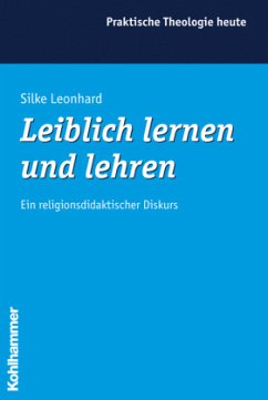 Leiblich lernen und lehren - Leonhard, Silke