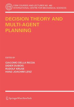 Decision Theory and Multi-Agent Planning - Della Riccia, Giacomo / Dubois, Didier / Kruse, Rudolf / Lenz, Hans-Joachim (eds.)