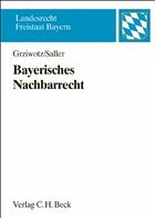Bayerisches Nachbarrecht - Grziwotz, Herbert / Saller, Roland Rudolf