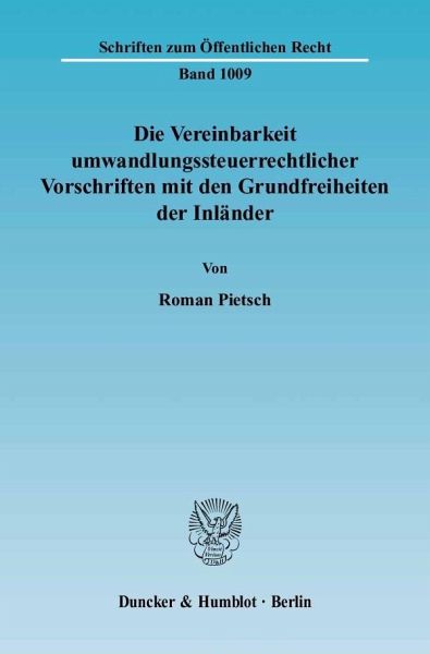 Die Vereinbarkeit umwandlungssteuerrechtlicher Vorschriften mit den Grundfreiheiten der Inländer Die Vereinbarkeit umwandlungssteuerrechtlicher Vorschriften mit den Grundfreiheiten der Inländer